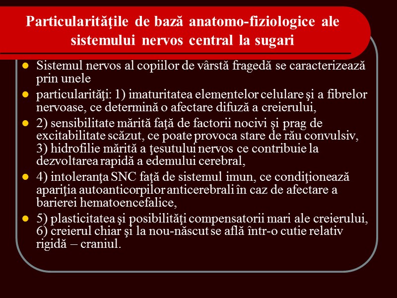 Particularităţile de bază anatomo-fiziologice ale sistemului nervos central la sugari Sistemul nervos al Particularităţile de bază anatomo-fiziologice ale sistemului nervos central la sugari Sistemul nervos al